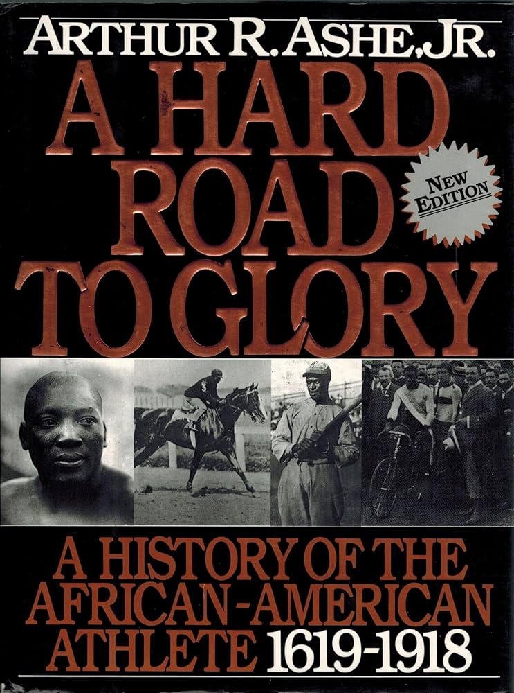 A Hard Road To Glory – A History Of The African-American Athlete